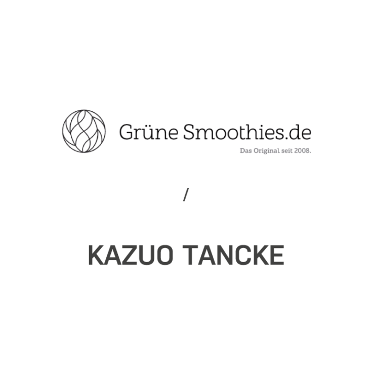 Grüne Smoothies GmbH / Kazuo Tancke